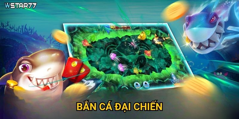 Bắn Cá Đại Chiến Wstar77 mang đến cuộc chiến biển cả ra sao?