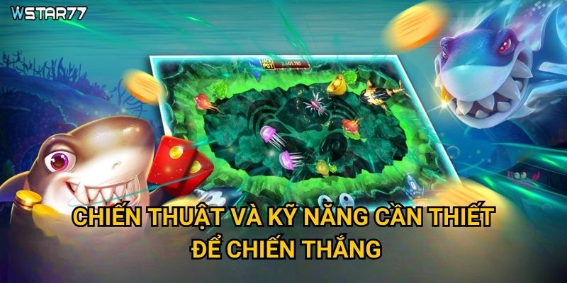 Chiến thuật và kỹ năng cần thiết để chiến thắng?