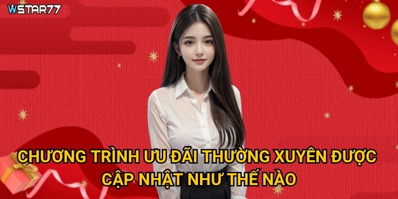 Chương trình ưu đãi thường xuyên được cập nhật như thế nào?