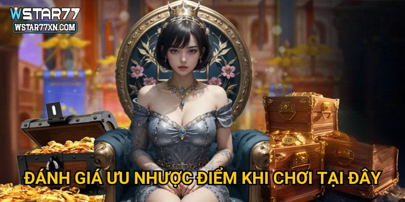 Đánh Giá Ưu Nhược Điểm Khi Chơi Tại Đây
