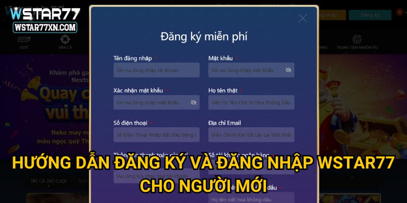 Hướng Dẫn Đăng Ký Và Đăng Nhập Wstar77 Cho Người Mới
