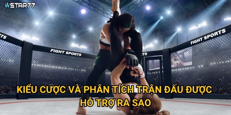 MMA võ tổng hợp tại Wstar77 có gì đặc biệt cho người hâm mộ? 3 Kiểu cược và phân tích trận đấu được hỗ trợ ra sao?