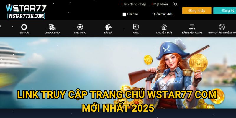 Link Truy Cập Trang Chủ Wstar77 Com Mới Nhất 2025