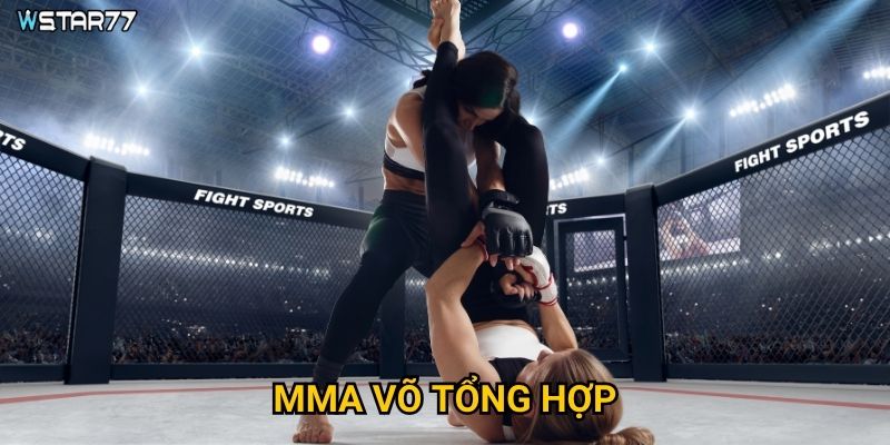 MMA võ tổng hợp tại Wstar77 có gì đặc biệt cho người hâm mộ?