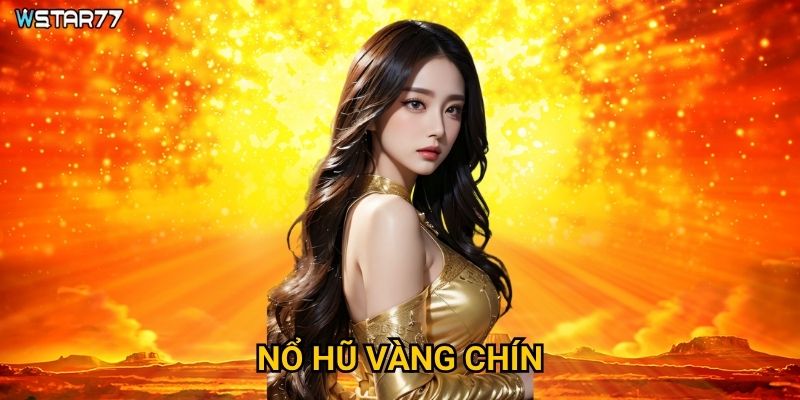 Nổ Hũ Vàng Chín tại Wstar77 ẩn chứa kho báu gì? 9 Nổ Hũ Vàng Chín tại Wstar77 ẩn chứa kho báu gì?