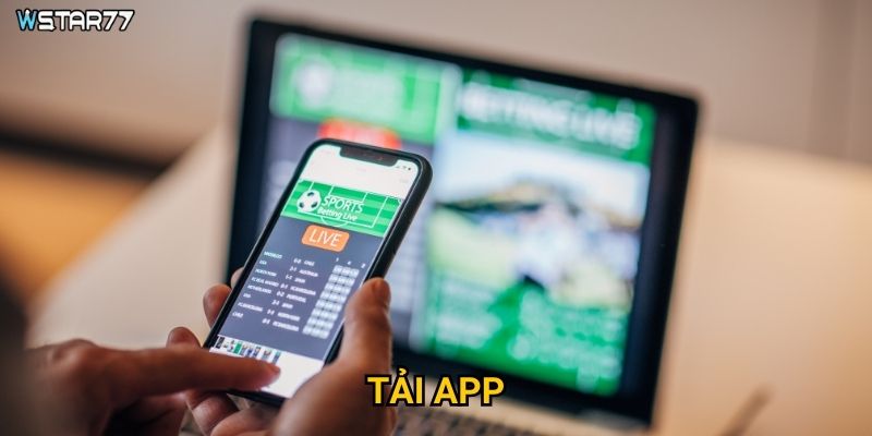 Tải app Wstar77 mang lại những tiện ích gì cho người chơi? 4 Tải app Wstar77 mang lại những tiện ích gì cho người chơi?